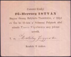 cca 1847 Meghívó: " Császári Királyi Fő-Herczeg István Magyar Ország helytartó Tiszteletére, e' folyó év Ősz hó 11-kén a' Selmeczi Polgárok által adandó Táncz-Vígalmára meg jelenni kéretik Matulay Frigyes Úr." 12x15cm