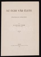 Pataki Viktor: Az egri vár élete. Történelmi tanulmány. Eger, 1934, Érseki Líceumi Könyvnyomda. Különlenyomat a ciszterci rend egri Szent Bernát Gimnáziumának 1933/34. évi értesítőjéből. Papírkötésben, jó állapotban.