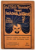 Bardócz Elemér. Mit kell tennünk, hogy álláshoz jussunk...! A czimlapot Bardócz Árpád tervezte. Budapest,1909. Benkő Gyula cs.és kir. udv. könyvkereskedése. Illusztrált, kiadói papír kötésben.