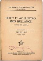 Grész Leó (szerk.): Hertz és az elektromos hullámok. Harmincnégy ábrával. Technikai Zsebkönyvtár 16-...