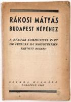 Rákosi Mátyás Budapest népéhez. A Magyar Kommunista Párt 1945 február 25-i nagygyűlésén tartott beszéd. Budapest, 1945, Szikra kiadása.