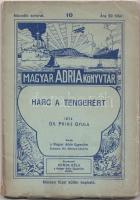 Prinz Gyula: Harc a tengerért Bp. 1916. M. Adria Egy. 58 p. (Magyar Adria Könyvtár 10.) Kiadói illusztrált papírborítóban