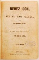 Dickens Károly: Nehéz idők. A mostani idők számára. I-II. rész. Az angolból fordította dr. Récsi Emi...