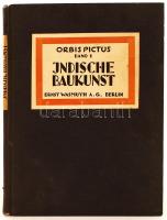 Indische Baukunst mit einem vorwort von Paul Westheim. Orbis Pictus / Weltkunst- Bücherei. Band I. Berlin, é.n., Verlag Ernst Wasmuth. karton kötésben, jó állapotban.