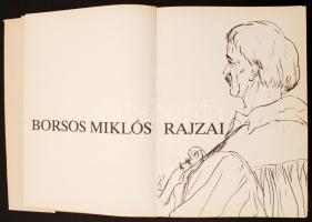 Borsos Miklós rajzai. Budapest, 1985, Szépirodalmi Könyvkiadó. Vászonkötésben, kissé szakadt papír v...