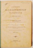 Knöpfler Alajos: A katholikus egyháztörténet tankönyve. 1. köt. Temesvár, 1903, Csanád-egyházmegyei ...