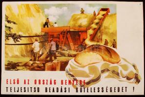 cca 1949-50 Plakát (offset): Első az ország kenyere, teljesítsd beadási kötelességedet! Budapest, Szikra Nyomda. Szép állapotú. 49x69cm