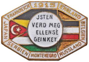 Osztrák-Magyar Monarchia 1915. "Isten verd meg ellenségeinket" központi hatalmak zászlóival, az Antant hatalmak felsorolásával, zománcozott fém propaganda jelvény (32,5x22mm) T:2 Austro-Hungarian Monarchy 1915. "May God Strike Down Our Enemy - England, Belgien, Russland, Montenegro, Serbien, Japan, Frankreich 1915" enamelled metal propaganda badge (32,5x22mm) C:XF