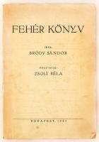 Bródy Sándor: Fehér könyv. Bp., 1945, Globus Nyomdai Műintézet. Kiadói papírkötés, kissé kopottas állapotban.
