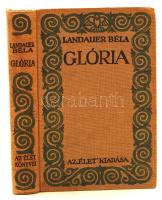 Landauer Béla: Glória. Bp., 1916, "Élet" Irodalmi és Nyomda Részvénytársaság. Kiadói egészvászon kötés, jó állapotban.