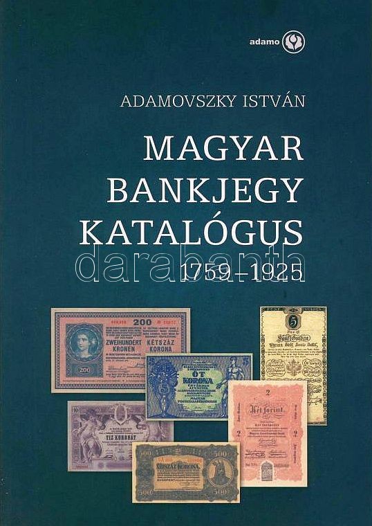 Adamovszky István: Magyar bankjegy katalógus 1759-1925
