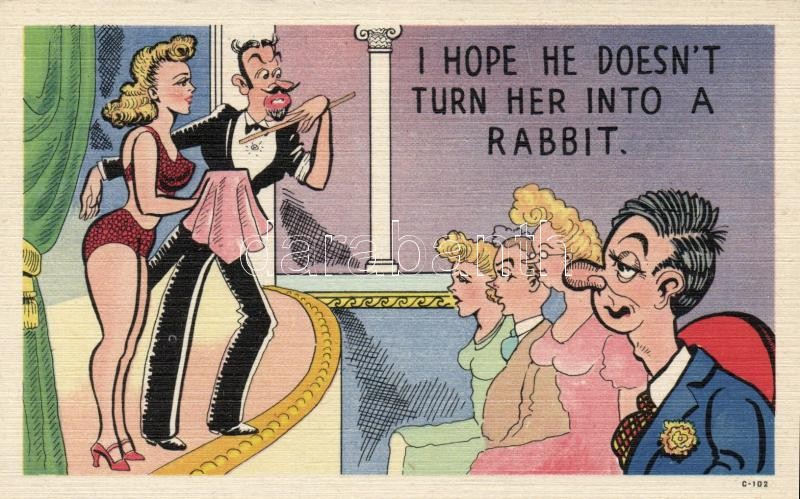 I hope he doesn't turn her into a rabbit, Remélem, hogy nem változtatja nyúllá