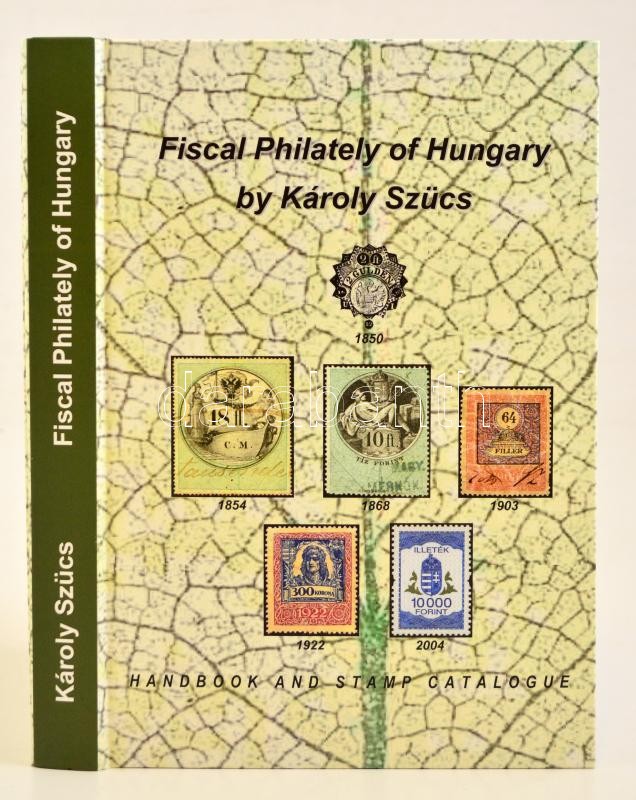 Fiscal Philately of Hungary by Károly Szücs, 2018, Szücs Károly: Magyarország pénzügyi illetékbélyegei, 2018., angol nyelvűkiadás, Steuerphilatelie von Ungarn, Károly Szücs, 2018