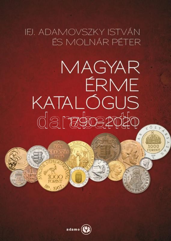 Adamovszky - Molnar: Ungarische Münzekatalog 1790-2020, ifj. Adamovszky István - Molnár Péter: Magyar Érme Katalógus 1790-2020., Adamovszky - Molnár Hungarian coin catalogue 1790-2020